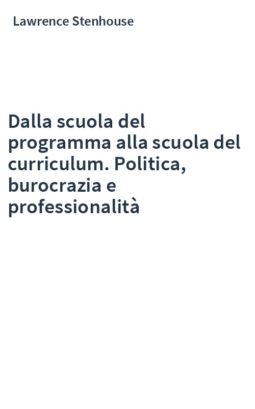 Dalla scuola del programma alla scuola del curriculum. Politica, burocrazia e professionalità