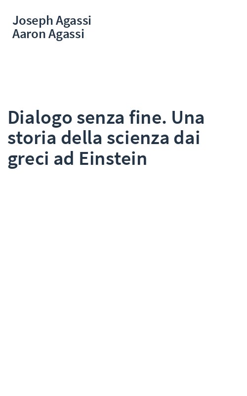 Dialogo senza fine. Una storia della scienza dai greci ad Einstein