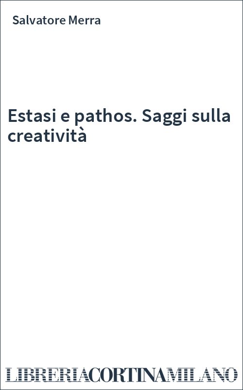 Estasi e pathos. Saggi sulla creatività
