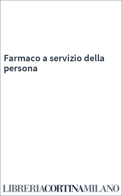 Farmaco a servizio della persona