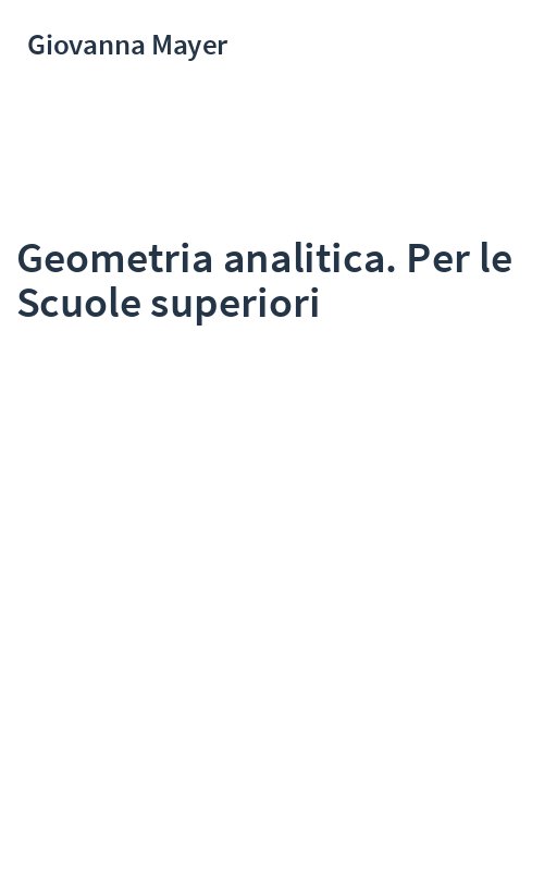 Geometria analitica. Per le Scuole superiori