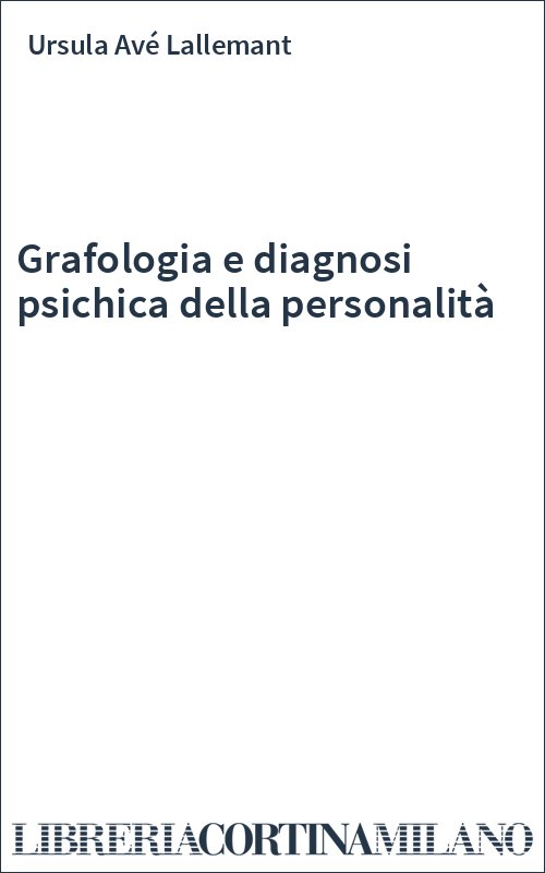 Grafologia e diagnosi psichica della personalità