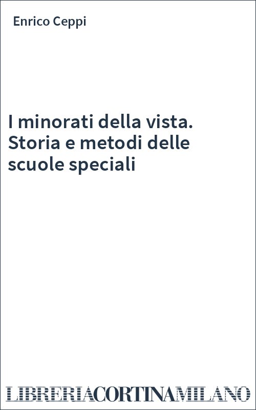 I minorati della vista. Storia e metodi delle scuole speciali