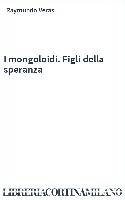 I mongoloidi. Figli della speranza