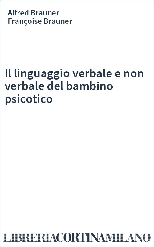Il linguaggio verbale e non verbale del bambino psicotico
