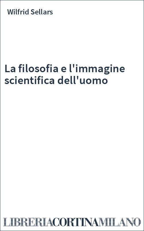 La filosofia e l'immagine scientifica dell'uomo