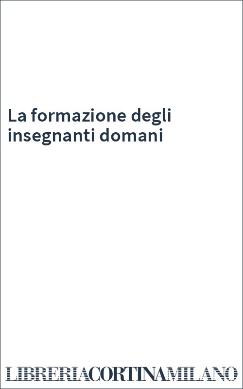 La formazione degli insegnanti domani