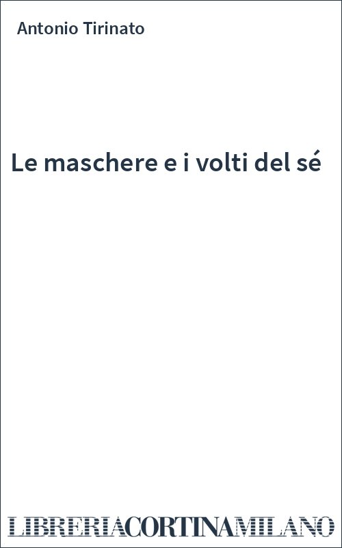 Le maschere e i volti del sé