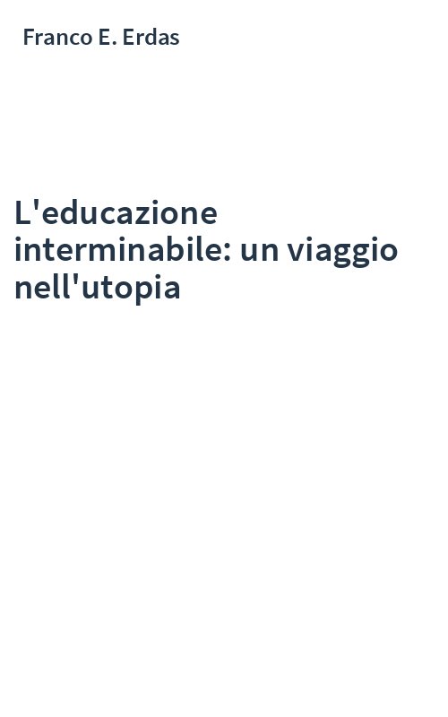 L'educazione interminabile: un viaggio nell'utopia