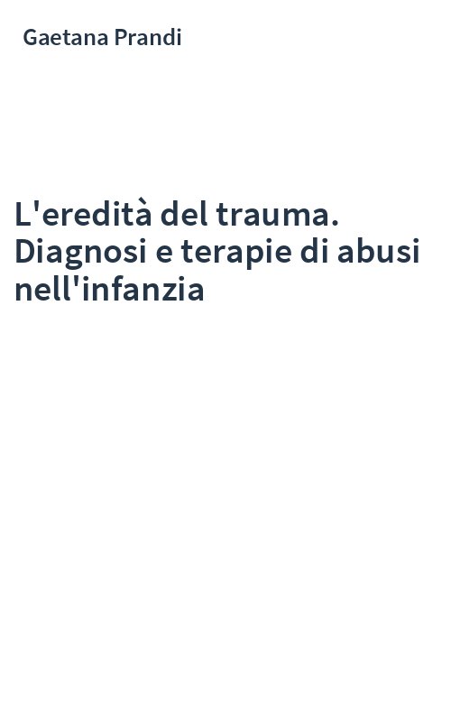 L'eredità del trauma. Diagnosi e terapie di abusi nell'infanzia