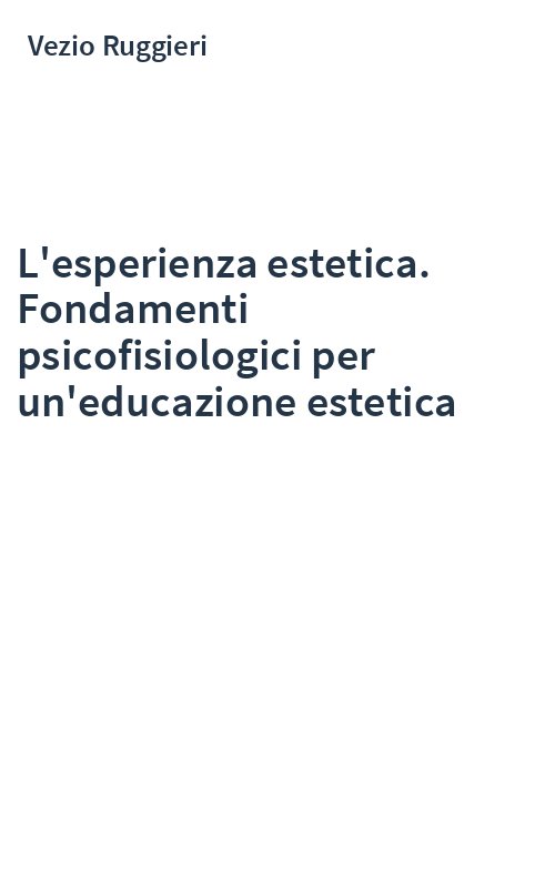L'esperienza estetica. Fondamenti psicofisiologici per un'educazione estetica