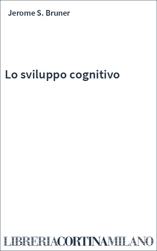 Lo sviluppo cognitivo