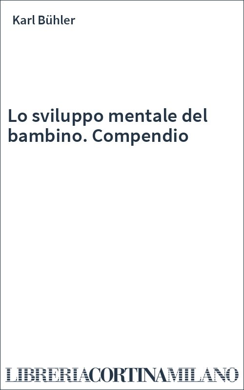 Lo sviluppo mentale del bambino. Compendio