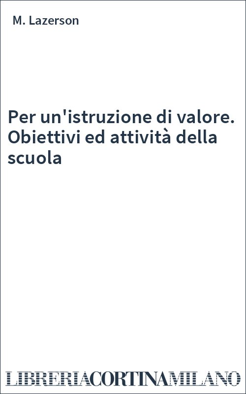 Per un'istruzione di valore. Obiettivi ed attività della scuola