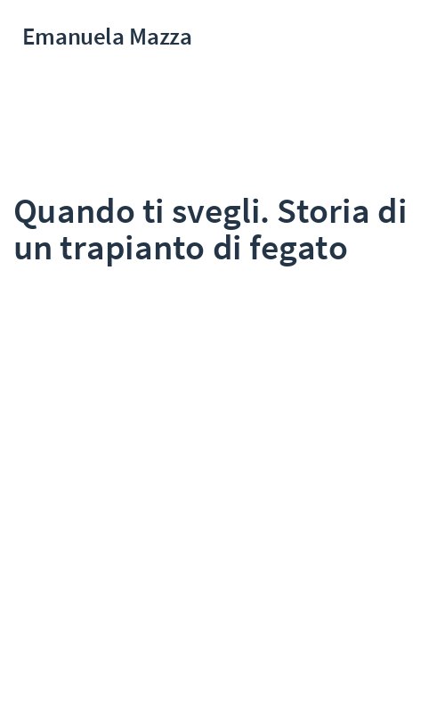 Quando ti svegli. Storia di un trapianto di fegato