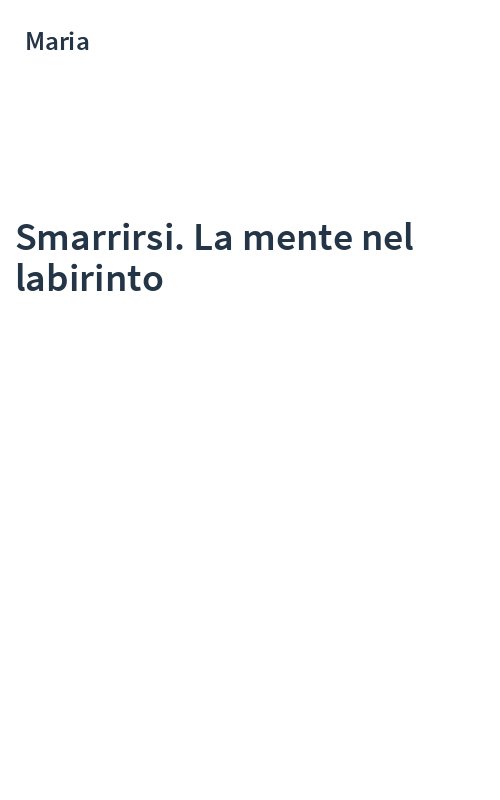 Smarrirsi. La mente nel labirinto
