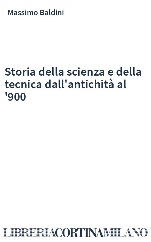 Storia della scienza e della tecnica dall'antichità al '900