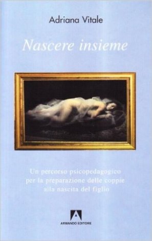 Nascere insieme. Un percorsdo psicopedagogico per la preparazione delle coppie alla nascita del figlio