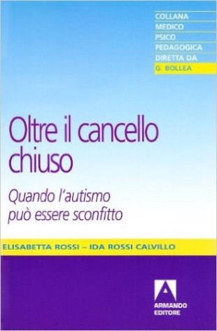 Oltre il cancello chiuso. Quando l'autismo può essere sconfitto