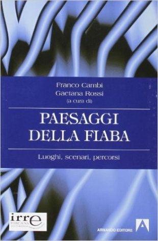 Paesaggi della fiaba. Luoghi, scenari, percorsi