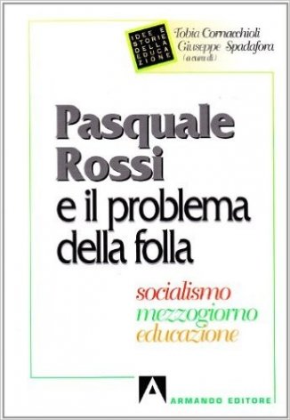 Pasquale Rossi e il problema della folla. Socialismo, Mezzogiorno, educazione