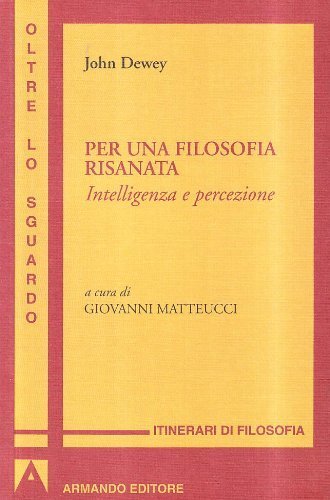 Per una filosofia risanata. Intelligenza e percezione