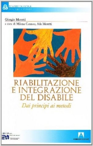 Riabilitazione e integrazione del disabile. Dai principi ai metodi