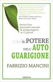 Il potere dell'autoguarigione. Un programma di 21 giorni per guarire con la forza della mente