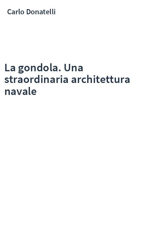 La gondola. Una straordinaria architettura navale