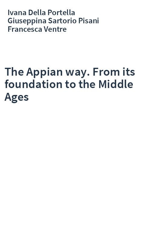 The Appian way. From its foundation to the Middle Ages