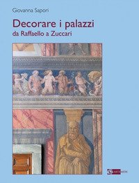 Decorare i palazzi da Raffaello a Zuccari