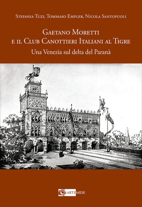 Gaetano Moretti e il Club Canottieri Italiani al Tigre. Una Venezia sul delta del Paranà