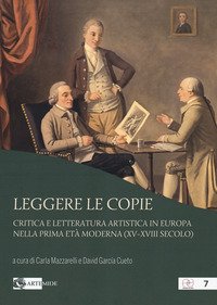 Leggere le copie. Critica e letteratura artistica in Europa nella prima età moderna (XV-XVIII secolo)