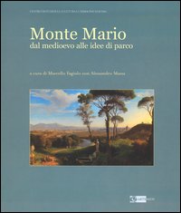 Monte Mario. Dal Medioevo alle idee di parco