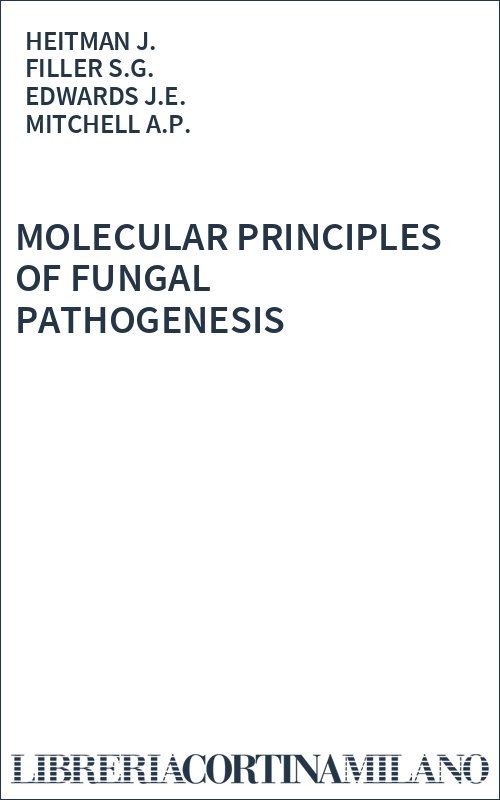 MOLECULAR PRINCIPLES OF FUNGAL PATHOGENESIS