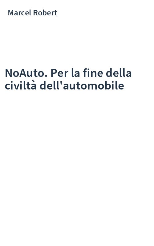 NoAuto. Per la fine della civiltà dell'automobile