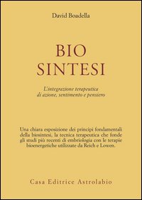 Biosintesi. L'integrazione terapeutica di azione, sentimento e pensiero