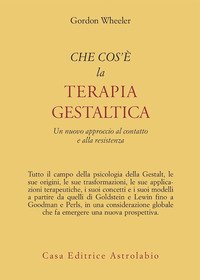 Che cos'è la terapia gestaltica. Un nuovo approccio al contatto e alla resistenza