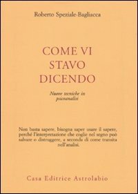 Come vi stavo dicendo. Nuove tecniche in psicoanalisi