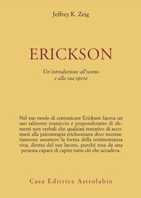 Erickson. Un'introduzione all'uomo e alla sua opera