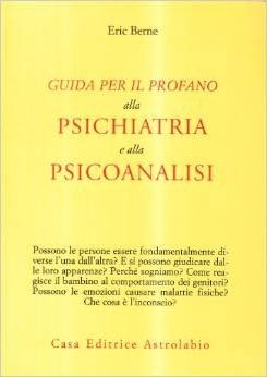 Guida per il profano alla psichiatria e alla psicanalisi