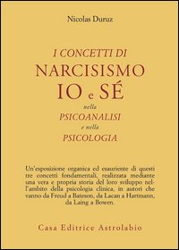 I concetti di narcisismo, io e sé nella psicoanalisi e nella psicologia
