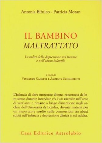 Il bambino maltrattato. Le radici della depressione nel trauma dell'abuso infantile