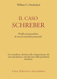 Il caso Schreber. Profilo psicoanalitico di una personalità paranoide