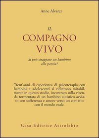 Il compagno vivo. Si può strappare un bambino alla pazzia?