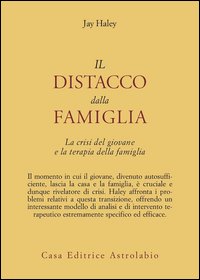 Il distacco dalla famiglia. La crisi del giovane e la terapia della famiglia