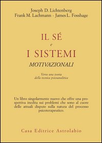 Il sé e i sistemi motivazionali. Verso una teoria della tecnica psicoanalitica