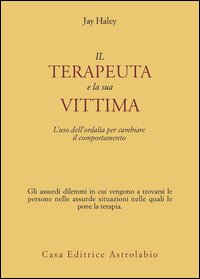 Il terapeuta e la sua vittima. L'uso dell'ordalia per cambiare il comportamento