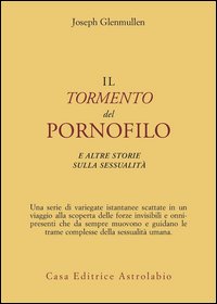 Il tormento del pornofilo e altre storie sulla sessualità