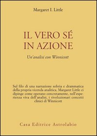 Il vero sé in azione. Un'analisi con Winnicott
